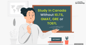 Study in Canada without IELTS, GMAT, GRE, TOEFL