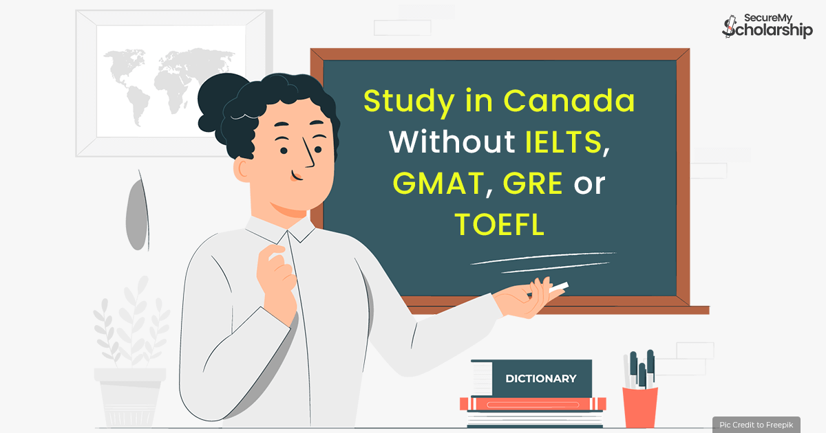 Study in Canada without IELTS GMAT GRE TOEFL